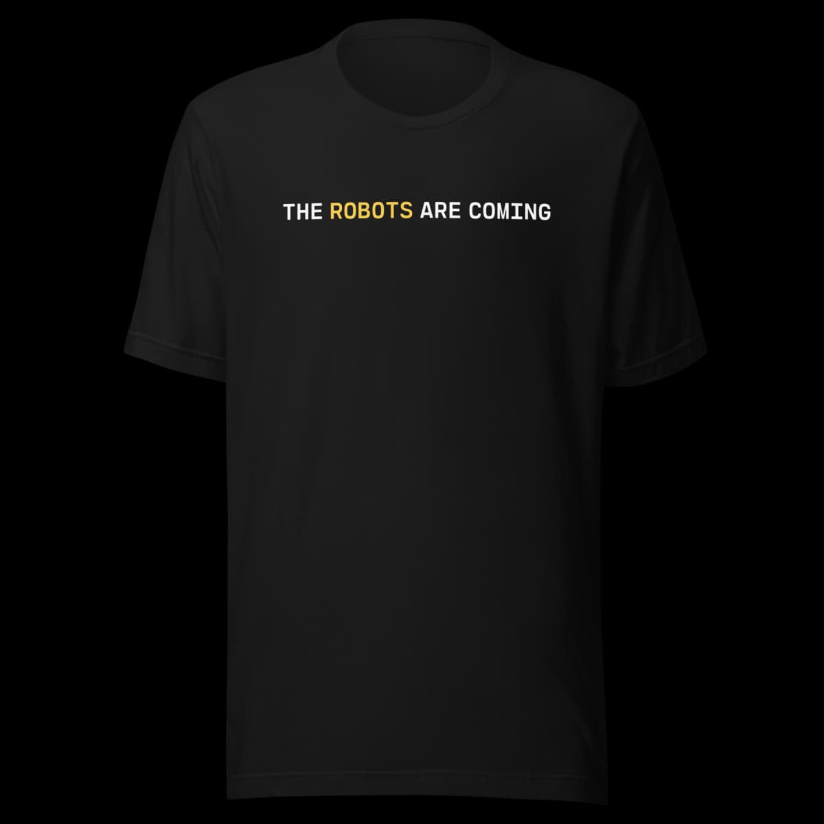 THE ROBOTS ARE COMING T-Shirt