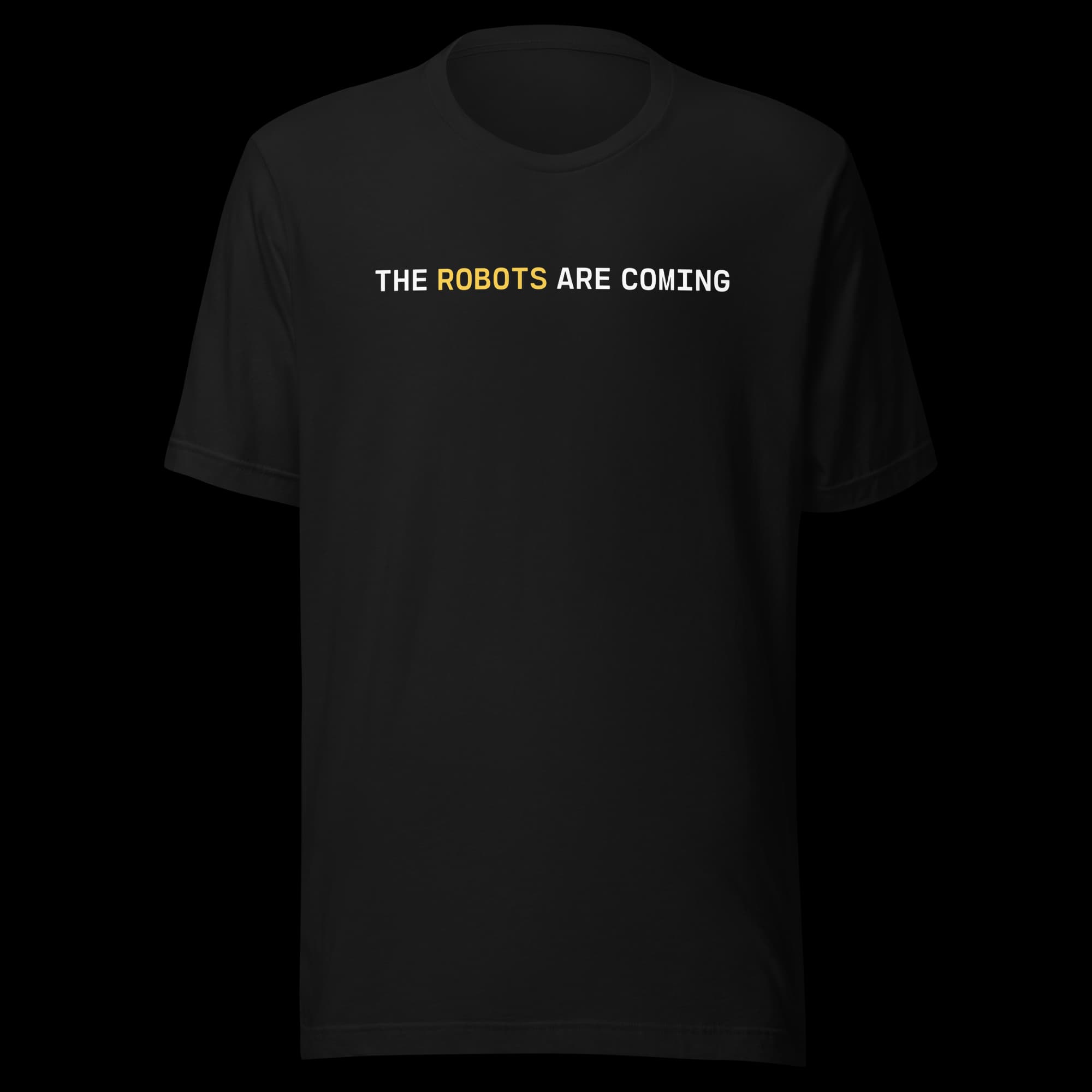 THE ROBOTS ARE COMING T-Shirt