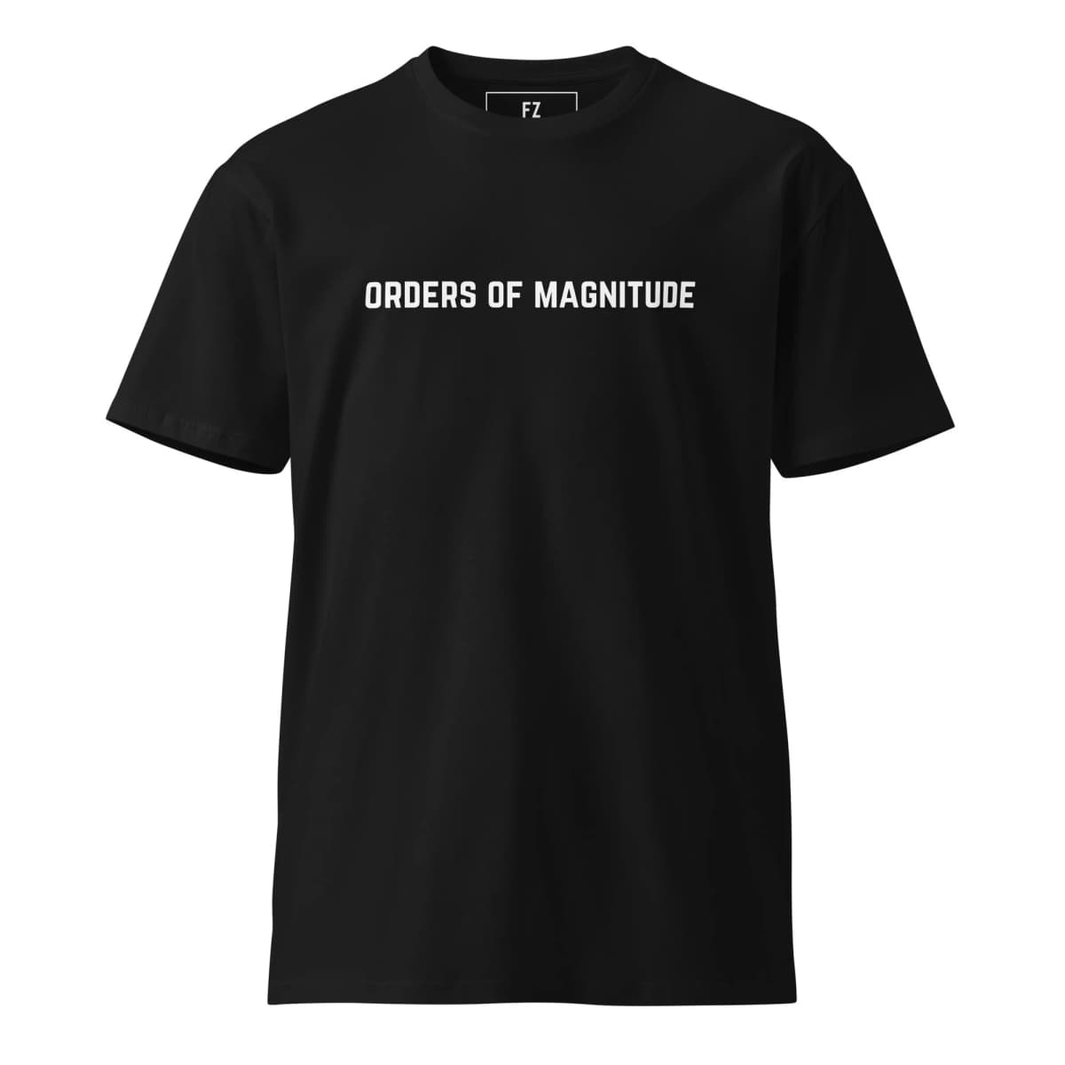 Orders Of Magnitude Premium T-Shirt