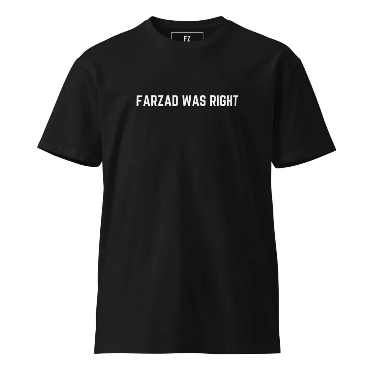 FARZAD WAS RIGHT Premium T-Shirt
